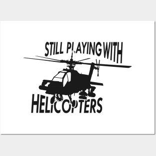 Helicopter - Still playing with helicopters Posters and Art